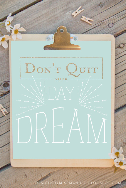 Don’t Quit Your Day Dream – Free Printable
